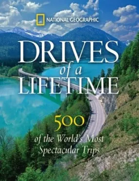 Drives of a Lifetime: Where to Go, Why to Go, When to Go by Katrina Goldsaito | O#Travel